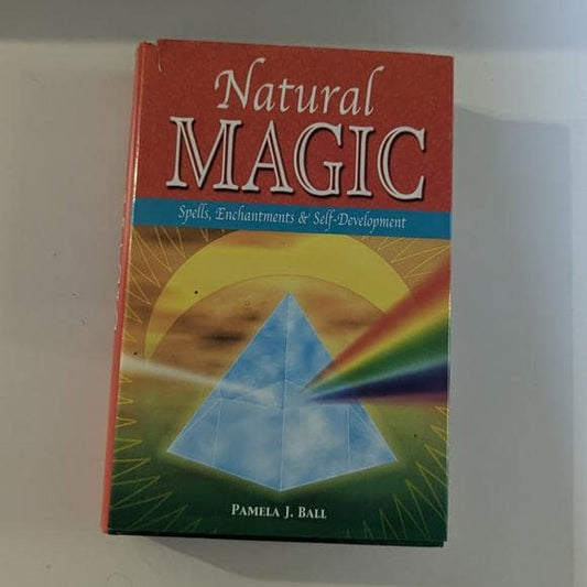 Natural Magic: Spells, Enchantments & Self-Development by Pamela Ball